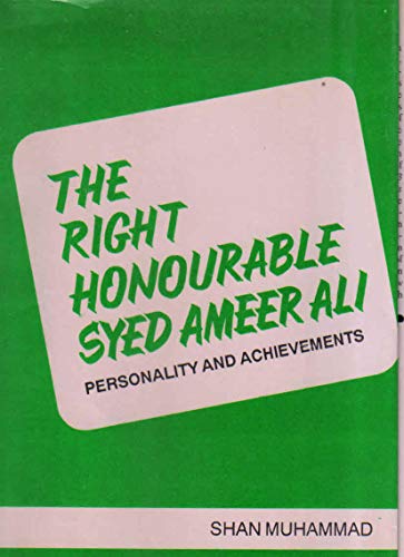 Stock image for The Right Honourable Syed Ameer Ali: Personality and achievements for sale by dsmbooks
