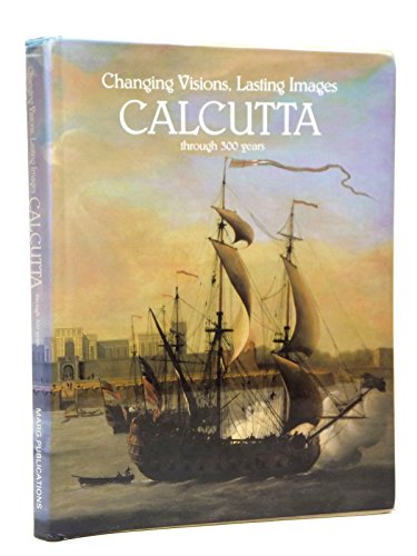 Stock image for Changing Visions, Lasting Images. Calcutta through 300 years for sale by SAVERY BOOKS