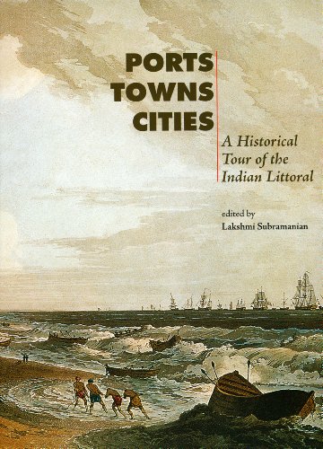 Stock image for Ports, Towns and Cities: A Historical Tour of the Indian Littoral for sale by Solr Books