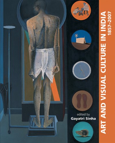 Art and Visual Culture in India: 1857 - 2007 (9788185026923) by Sinha, Gayatri