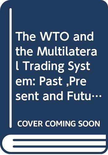 Stock image for The Wto And The Multilateral Trading System: Past, Present And Future for sale by Books in my Basket