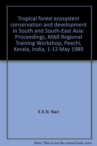 9788185041056: Tropical forest ecosystem conservation and development in South and South-East Asia: Proceedings, MAB Regional Training Workshop, Peechi, Kerala, India, 1-13 May 1989