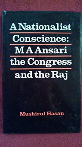 Beispielbild fr A Nationalist Conscience: M.A. Ansari, the Congress and the Raj zum Verkauf von Anybook.com