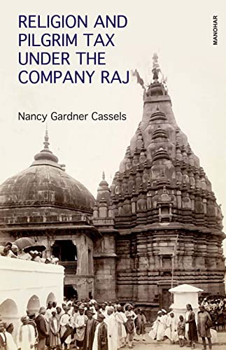 Stock image for Religion and Pilgrim Tax Under the Company Raj for sale by Vedams eBooks (P) Ltd