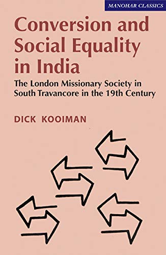 Beispielbild fr Conversion and Social Equailty in India: The London Missionary Society in South Travancore in the 19th Century zum Verkauf von Anybook.com