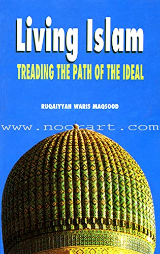 9788185063270: Living Islam: Treading the Path of the Ideal