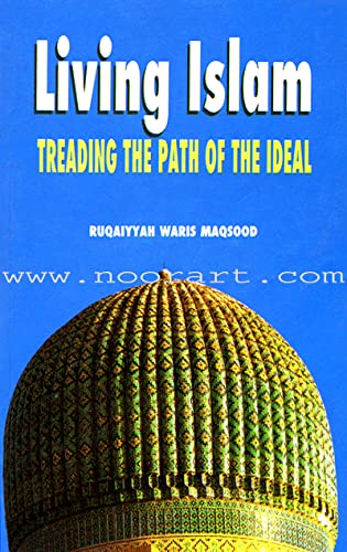 Stock image for Living Islam: Treading the Path of the Ideal for sale by medimops