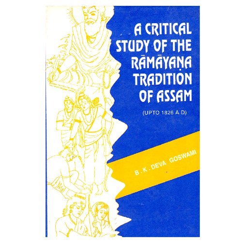 Stock image for A critical study of the Ramayana tradition of Assam (upto 1826 A.D.). for sale by Antiquariat Alte Seiten - Jochen Mitter