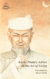 Imagen de archivo de Kache Phalu's Advice on the Art of Living = Kha-che Pha-lu'i rNamthar a la venta por Books Puddle