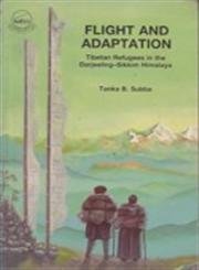 Stock image for Flight and Adaptation: Tibetan Refugees in the Darjeeling-Sikkim Himalaya for sale by Yak and Yeti Books