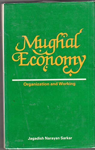 9788185109473: Mughal economy: Organization and working