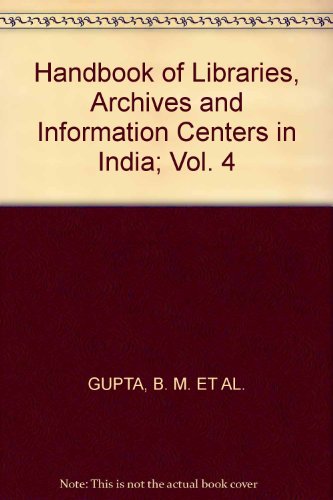 9788185112046: Handbook of Libraries, Archives and Information Centers in India; Vol. 4