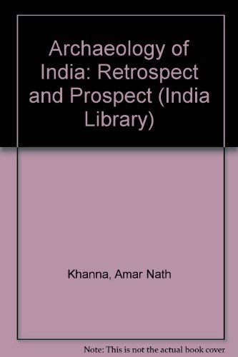 9788185120171: Archaeology of India: Retrospect and Prospect (India Library S.)