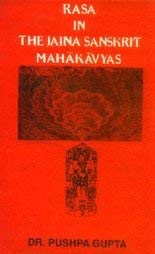 Rasa in the Jain Sanskrit Mahakavyas: From 8th to 15th Century A.D.