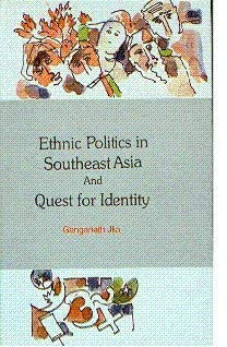 Imagen de archivo de Ethnic politics in Southeast Asia and quest for identity a la venta por dsmbooks