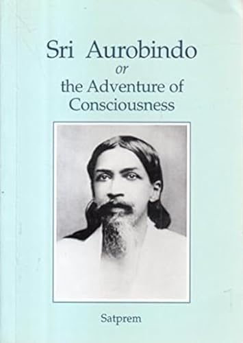 Stock image for Sri Aurobindo, or the Adventure of Consciousness for sale by Better World Books: West