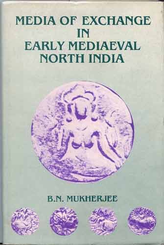Stock image for Media of exchange in early mediaeval north India for sale by Alexander Books (ABAC/ILAB)