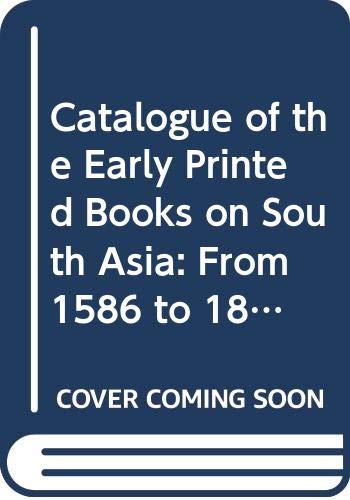 Stock image for Catalogue of the Early Printed Books on South Asia 15861864 in Library of School Oriental and African Studies London for sale by PBShop.store US