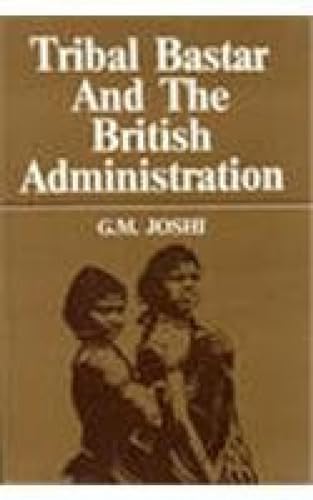 9788185182377: Tribal Bastar and the British Administration