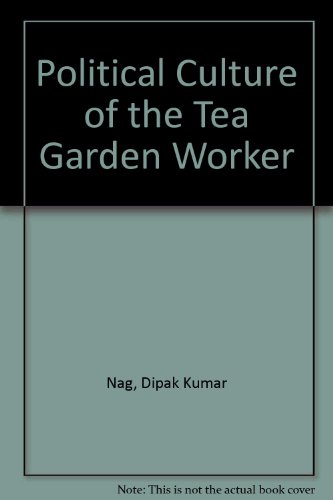 Stock image for Political Culture of the Tea Garden Workers for sale by Majestic Books