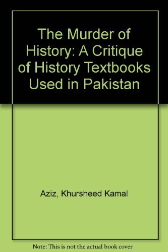 9788185199672: The Murder of History: A Critique of History Textbooks Used in Pakistan