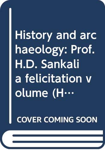 9788185205465: History and archaeology: Prof. H.D. Sankalia felicitation volume (Heritage of ancient India)
