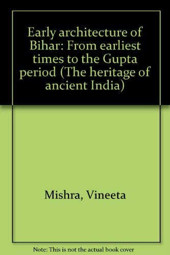 Stock image for Early architecture of Bihar, from earliest times to the Gupta period for sale by Plum Books