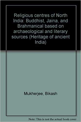 Stock image for Religious centres of North India: Buddhist, Jaina, and Brahmanical based on archaeological and literary sources (Heritage of ancient India) for sale by dsmbooks