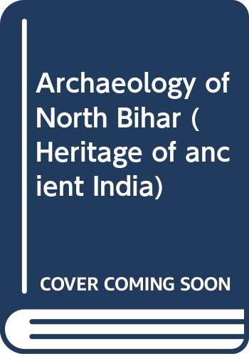 Stock image for Archaeology of North Bihar (Heritage of Ancient India, No. XL) for sale by Zubal-Books, Since 1961