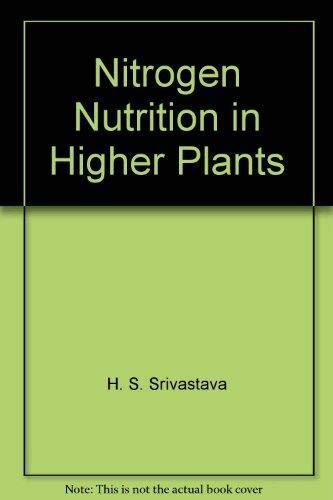 9788185211381: Nitrogen Nutrition in Higher Plants [Unknown Binding] [Jan 01, 1995] H. S. Srivastava and R. P. Singh