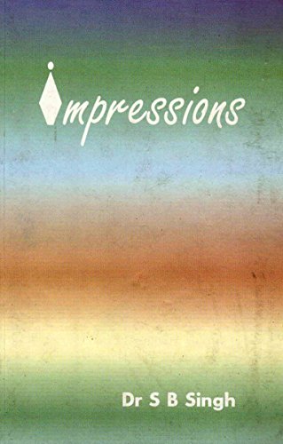 9788185211589: Impressions [Paperback] [Jul 06, 2003] Dr. S.B. Singh [Paperback] [Jan 01, 2017] Dr. S.B. Singh