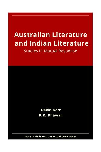 Australian and Indian Literature: Studies in Mutual Responses (9788185218243) by Kerr, David; Dhwan, R. K.