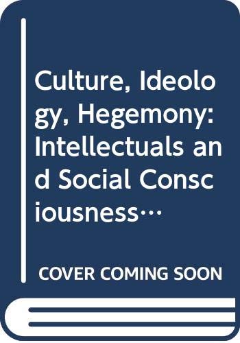 Stock image for Culture, Ideology, Hegemony: Intellectuals and Social Consciousness in Colonial India for sale by Ergodebooks