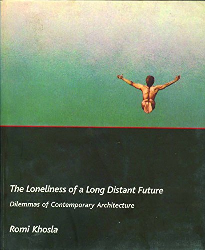 Beispielbild fr The Loneliness of a Long-Distant Future: Dilemmas of Contemporary Architecture zum Verkauf von Andrew's Books