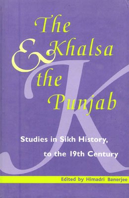 9788185229713: Khalsa and the Punjab: Studies in Sikh History to the 19th Century