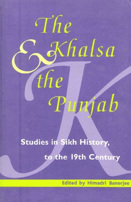 9788185229713: The Khalsa And The Punjab: Studies in Sikh History, to the 19th Century