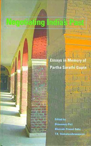 9788185229812: Negotiating India'S Past Essays in Memory of Parth Sarathi Gupta: Essays in Memory of Partha Sarathi Gupta