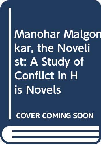 9788185231150: Manohar Malgaonkar, the novelist: A study of conflict in his novels