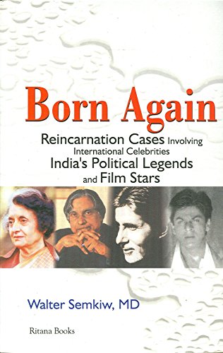 Stock image for Born Again: Reincarnation Cases Involving International Celebrities, India's Political Legends and Film Stars for sale by Front Cover Books