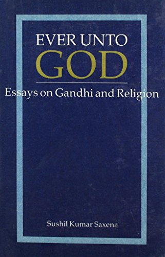 Beispielbild fr Ever Unto God. Essays on Gandhi and Religion. zum Verkauf von Antiquariat Alte Seiten - Jochen Mitter