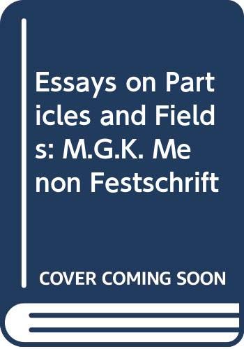 9788185324098: Essays on Particles and Fields: M.G.K.Menon Festschrift