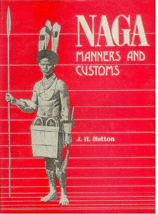 Naga: Manners and Customs (9788185326337) by Hutton, J. H.