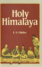 Holy Himalaya. The Religion, Traditions, and Scenery of a Himalayan Province (Kumaon and Garhwal)