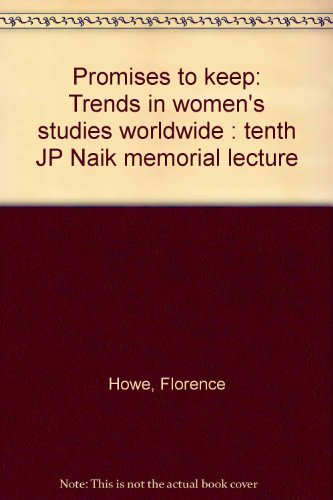 Promises to keep: Trends in women's studies worldwide : tenth JP Naik memorial lecture (9788185332109) by Florence Howe