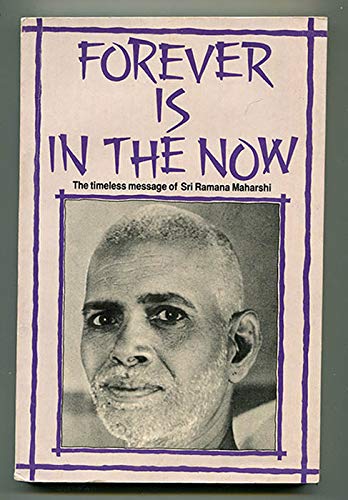 Imagen de archivo de Forever is in the now: The timeless message of Sri Ramana Maharshi a la venta por Books From California