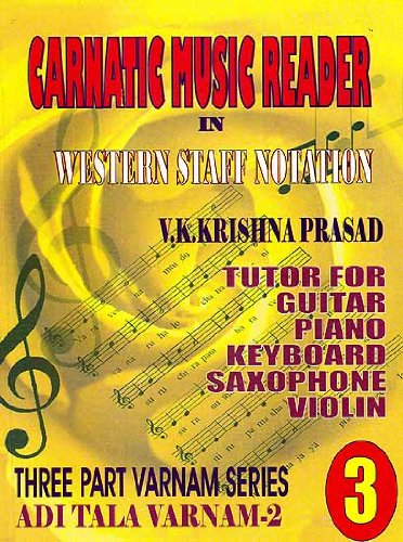 Imagen de archivo de Carnatic Music Reader in Western Staff Notation 3 : Tutor for Guitar Piano Keyboard Saxophone a la venta por Vedams eBooks (P) Ltd