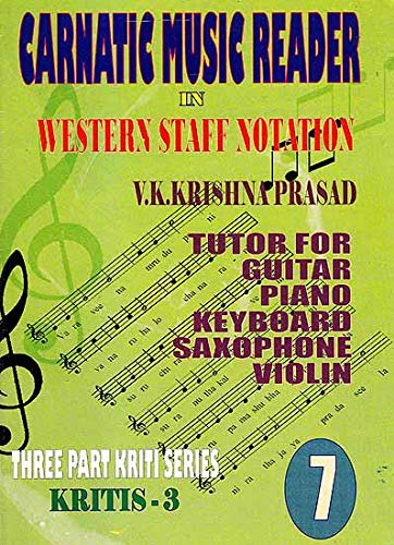 Imagen de archivo de Carnatic Music Reader in Western Staff Notation 7 : Tutor for Guitar, Piano, Keyboard, Saxophone, Violin : Kritis-3 a la venta por Vedams eBooks (P) Ltd