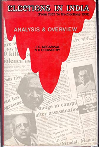 Elections in India: From 1952 to by-elections 1991 : analysis and overview (9788185402093) by Aggarwal, J. C