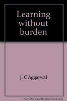 Learning without burden: An analysis (9788185402420) by Aggarwal, J. C