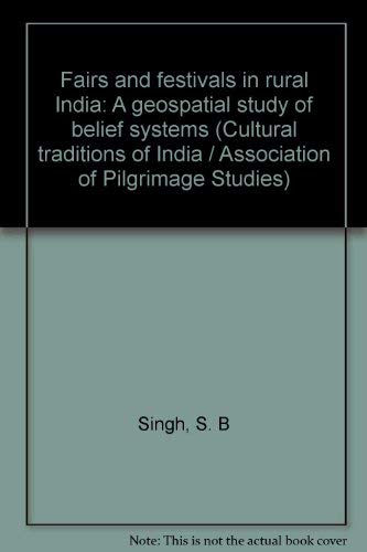 Fairs and Festivals in Rural India: A Geospatial Study of Belief Systems (Cultural Traditions of ...